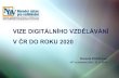 VIZE DIGITÁLNÍHO VZDĚLÁVÁNÍ V ČR DO ROKU 2020€¦ · Strategie digitálního vzdělávání do roku 2020 Strategie digitálního vzdělávání do roku 2020 2. Podmínky pro