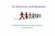 To Diversity and Beyond - Chapters Site...• Cultural values ‐drives communication ... APPLICATION TO WORKPLACE Direct Indirect Communication Communication Giving directions Giving