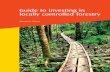Guide to investing in locally controlled forestry · This guide to Investing in Locally Controlled Forestry (ILCF) is an outcome of the Growing ... sustainable and profitable for