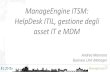 ManageEngine ITSM: HelpDesk ITIL, gestione degli asset IT ... · • ServiceDesk Plus –HelpDesk ITIL e Asset Management • AssetExplorer –Asset Management e CMDB • SupportCenter