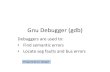 Gnu Debugger (gdb) - Kutztown University of …faculty.kutztown.edu/spiegel/Debugging/gdbInEmacs_Debug...Gnu Debugger (gdb) Debuggers are used to: • Find semantic errors • Locate