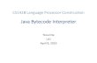 Java Bytecode Interpreteryeouln/course/interpreter.pdfHow to interpret Java bytecode •E.g. if_icmpeq •Format •Operand Stack •Description •if_icmpeqsucceeds if and only if