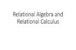 Relational Algebra and Relational Calculus ... RELATIONAL ALGEBRA â€¢Relational Algebra is a procedural