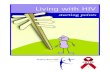 Living with HIV - pwatoronto.org · HIV stands for Human Immunodeficiency Virus. (Immunodeficiency means a weakened immune system.) People who have been infected with HIV are called