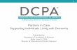 Partners in Care Supporting Individuals Living with Dementia€¦ · experience as a dementia care partner and opportunities that this work presents, both professionally and personally.