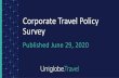 Uniglobe Corporate Travel Policy Survey Results · 6/29/2020  · •The survey was sent by Uniglobe agencies to their corporate clients between June 15-25. •The survey was aimed