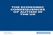 THE Economic conSEqUEncES of AUTiSm in THE UK · The purpose of the research detailed in this report was to estimate the full costs of autism spectrum disorders (ASDs) in the UK.