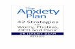 The Anxiety Plan: 42 Strategies For Worry, Phobias, OCD ...russwilson.coffeecup.com/The_Anxiety_Plan_-_Dr_Jeremy_Dean.pdf · The Anxiety Plan: 42 Strategies For Worry, Phobias, OCD