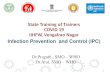 State Training of Trainers COVID 19 IIHFW, Vengalrao NagarIPC).pdf · Infection Prevention and Control (IPC) Dr.Pragath , SMO –WHO Dr.Atul, SMO –WHO State Training of Trainers
