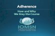 Adherence - IOMSNiomsn.org/wp-content/uploads/2016/07/111714_WEBINAR6_Adheren… · Adherence & the US Health Care System Nonadherence accounts for $100-300 billion of avoidable health