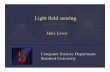 Marc Levoy - Computer Graphics · Light field sensing Marc Levoy Computer Science Department Stanford University