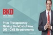 Price Transparency – Making the Most of New 2021 CMS ...wphfma.org/.../BKD-Price-Transparency-Webinar-for... · Executive Order for Price Transparency › On Monday, June 24, 2019,