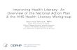 Improving Health Literacy: An Overview of the National ...1) Expand the use of social media to support health literacy and clear communication 2) Provide training on utilizing Hea