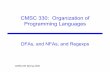 CMSC 330: Organization of Programming Languages...A deterministic finite automaton(DFA)is a 5-tuple (Σ, Q, q 0, F, δ)where •Σis an alphabet •Qis a nonempty set of states •q