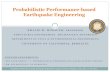 Probabilistic Performance-based Earthquake …...Probabilistic Performance-based Earthquake Engineering KHALID M. MOSALAM, PROFESSORSTRUCTURAL ENGINEERING, MECHANICS & MATERIALS DEPARTMENT
