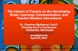 The Impact of Trauma on the Developing Brain: Learning ... · Trauma-Sensitive Schools Aware of ACE Study (Adverse Childhood Experiences) and impact of trauma on neuro development