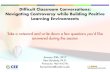 Difficult Classroom Conversations: Navigating Controversy ...Jan 25, 2017  · Difficult Classroom Conversations: Navigating Controversy while Building Positive Learning Environments