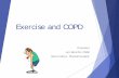 Exercise and COPD - Integrated Care · 1) Pulmonary rehabilitation for chronic obstructive pulmonary disease (Review) The Cochrane Library2006 issue 4 2) Skeletal muscle strength