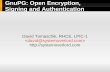 GnuPG: Open Encryption, Signing and Authentication...and performs signing and encryption operations OpenPGP Smartcard v2 allows for up to 3 RSA keys, each up to 3072 bits in size Sign/Certify