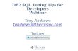 DB2 SQL Tuning Tips for Developers Webinar Tony Andrews ... · DB1032 – DB2 for z/OS Performance and Tuning. DB1041 – DB2 z/OS Advanced SQL. DB1037 – Advanced Query Tuning using