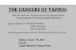 THE DANGERS OF VAPING North Area - Vape... · designed to vape cannabis concentrates. A regular wax/dab pen comes with atomizers, coils for heating the material and mouthpiece, which
