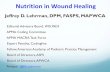 Nutrition in Wound Healing - APMA · Nutrition in Wound Healing Jeffrey D. Lehrman, DPM, FASPS, MAPWCA Editorial Advisory Board, WOUNDS APMA Coding Committee APMA MACRA Task Force