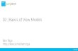 02 | Basics of View Modelsdownload.microsoft.com/.../02_XAML_Data_Binding_Basics.pdf02 | Basics of View Models 03 | MVVM ( (Model-View-ViewModel) 04 | Sharing Code Course Topics .