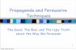 Propaganda and Persuasive Techniques Propaganda Te… · Persuasive Techniques 9. Logical appeal—using facts and evidence to appeal to your mind and logic (common sense) **You want