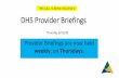 DHS Provider Briefings€¦ · DHS Provider Briefings Thursday 6/25/20. THIS CALL IS BEING RECORDED. Provider Briefings are now held. weekly, on. Thursdays.
