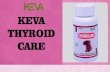 KEVA THYROID CARE - kevaind.orgkevaind.org/download/230720105747_Keva Thyroid Care English.pdfROLE OF THYROID HORMONE IN THE BODY The thyroid, a butterfly shaped gland, is situated