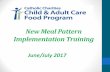 New Meal Pattern Implementation Training...Infant Meal Pattern •Meals are reimbursable when a mother breastfeeds on-site •Features two age groups: Birth – 5 months and 6 –