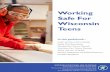 Working Safe For Wisconsin Teens · unsafe or unhealthy. If you can, work with your supervisor to correct health and safety hazards. y law, you cannot be discriminated against for