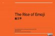 The Rise of Emoji - Unicode® Conference · Search on Yelp for restaurants with ... Advertising and Branding: Twitter Emoji Twitter Emoji is used for advertising and brand campaigns