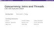 Concurrency: Intro and Threads...L24: Intro to Concurrency CSE333, Autumn 2019 POSIX Threads (pthreads) The POSIX APIs for dealing with threads Declared in pthread.h • Not part of