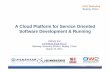 A Cloud Platform for Service Oriented Software Development ...€¦ · AJAX UI WSRF Web Service QoS SOA/ESB Web Service Workflow 3.0 ... SOA based telecontrol and telemetering system