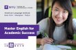 Master English for Academic Success - NYU Shanghai Shang… · Academic English Program (AEP) The Academic English Program provides students with the cultural and academic skills