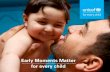 Early Moments Matter for every child · arly Moments Matter for every child, UNICEF’s new global report on early childhood development, shows that the period from conception to