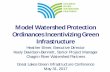 Model Watershed Protection Ordinances Incentivizing Green Infrastructure · 2017-07-21 · Heather Elmer, Executive Director . Keely Davidson-Bennett, Senior Project Manager . Chagrin