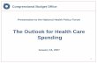 The Outlook for Health Care Spending · 2010-06-22 · The Outlook for Health Care Spending January 16, 2007. 2 ... Fiscal Scenario Percentage of Gross Domestic Product 1962 1972