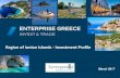 Region of Ionian Islands - Investment Profile · The Region of Ionian Islands : Quick facts (I) Ionian islands are traditionally called the Heptanese, "the Seven Islands" but the