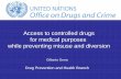 Access to controlled drugs for medical purposes while ... · Gilberto Gerra Drug Prevention and Health Branch Access to controlled drugs for medical purposes while preventing misuse