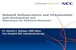 Network Softwarization and Virtualization. 20161102_NWSoftwarization_v4.pdfResearch on network sharing by virtue of virtualization is in full swing, e.g. EU H2020 NORMA and Crosshaul