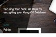 Securing Your Data: All steps for encrypting your MongoDB … · 2018-11-16 · Securing Your Data: All steps for encrypting your MongoDB Database ... Built-In roles and User-Defined