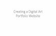 Creating a Digital Art Portfolio Website · Portfolio Website Goals and Purpose •Every art student in DISD will create a digital website on google that will follow them through