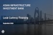 ASIAN INFRASTRUCTURE INVESTMENT BANK Local Currency …€¦ · principles are openness, transparency, independence and accountability. Our mission To improve economic and social