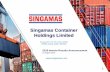 Singamas Container Holdings Limited · 5 About Singamas Singamas is the world’s major container manufacturer and operator of container depots. Listed on the Hong Kong Stock Exchange