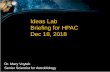 Ideas Lab Briefing for HPAC Dec 18, 2018 · Ideas Lab Briefing for HPAC Dec 18, 2018. 2 ... Summer 2007, EPSRC contacts NSF in response to NSB report Begin dialog to share best practices.