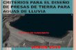 CRITERIOS PARA EL DISEÑO DE PRESAS DE TIERRA PARA … · criterios para el diseÑo de presas de tierra para aguas de lluvia vision 2018