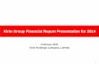 Kirin Group Financial Report Presentation for 2014 · 1 Kirin Group Financial Report Presentation for 2014 February 2015 Kirin Holdings Company, Limited. 2 (1) Financial Results for