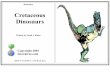 Cretaceous Dinosaurs€¦ · Triceratops, Velociraptor, Saltasaurus, and Ankylosaurs. Also alive was the Tyrannosaurus. 10. Triceratops had a three- horned face and a beak to feed
